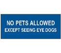 NO PETS ALLOWED EXCEPT SEEING EYE DOGS sign 