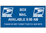 BOX MAIL AVAILABLE 8:00 AM PLEASE DO NOT FORGET YOUR P.O. BOX KEYS